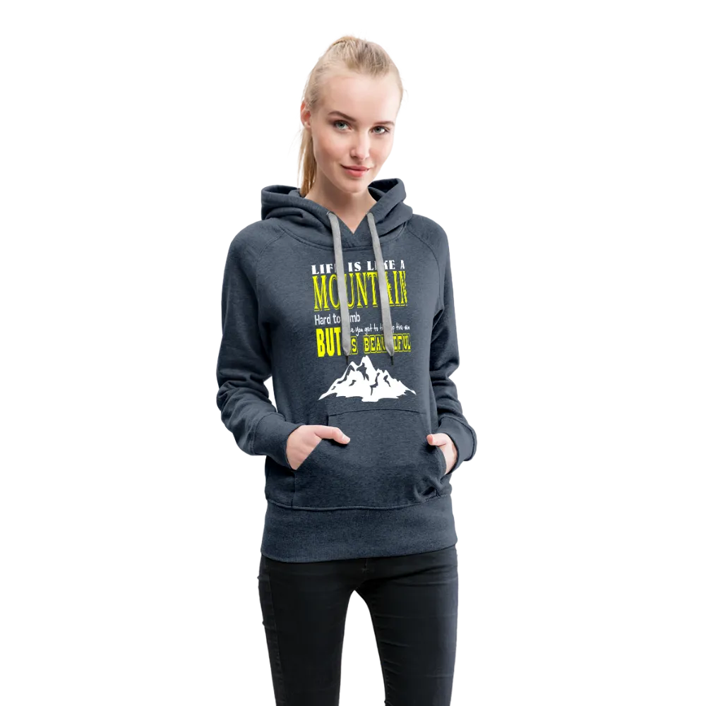 Life Is Like A Mountain Women’s Premium Hoodie