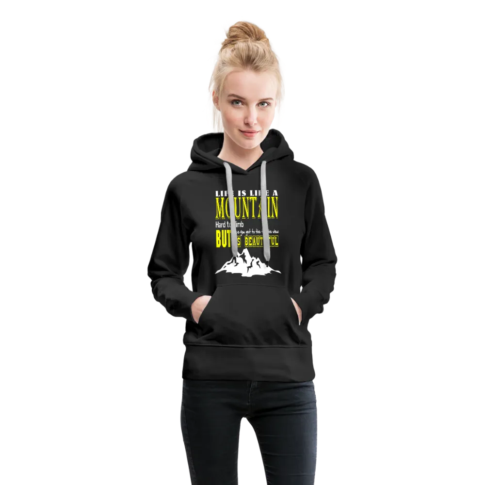 Life Is Like A Mountain Women’s Premium Hoodie